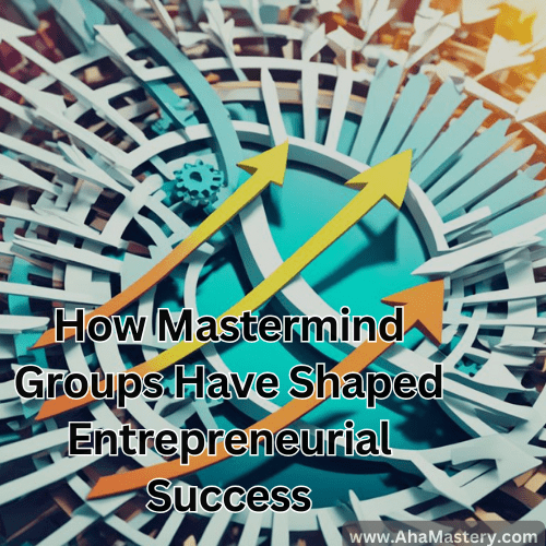 How Mastermind Groups Have Shaped Entrepreneurial Success Over the Decades